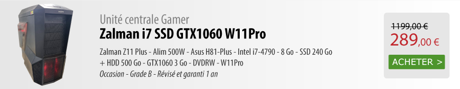 Unité centrale Gamer Zalman i7 SSD GTX1060 W11Pro