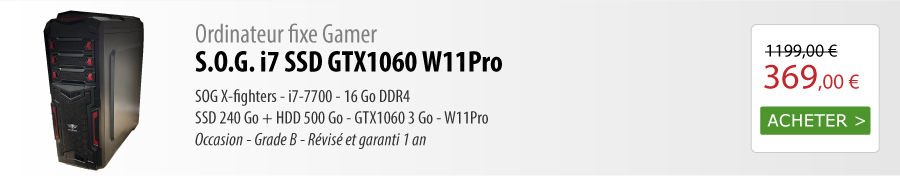 Ordinateur fixe Gamer S.O.G. i7 SSD GTX1060 W11Pro